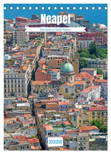 Neapel - Metropole im Süden Italiens (Tischkalender 2026 DIN A5 hoch) CALVENDO Monatskalender
