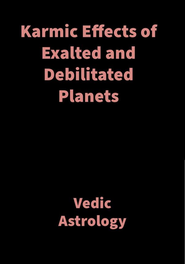 Karmic Effects of Exalted and Debilitated Planets
