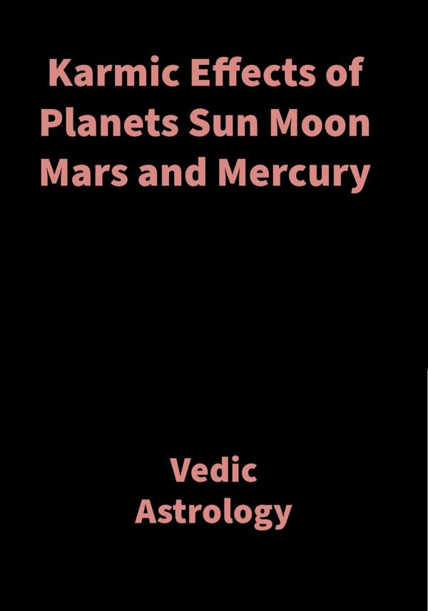 Karmic Effects of Planets Sun Moon Mars and Mercury