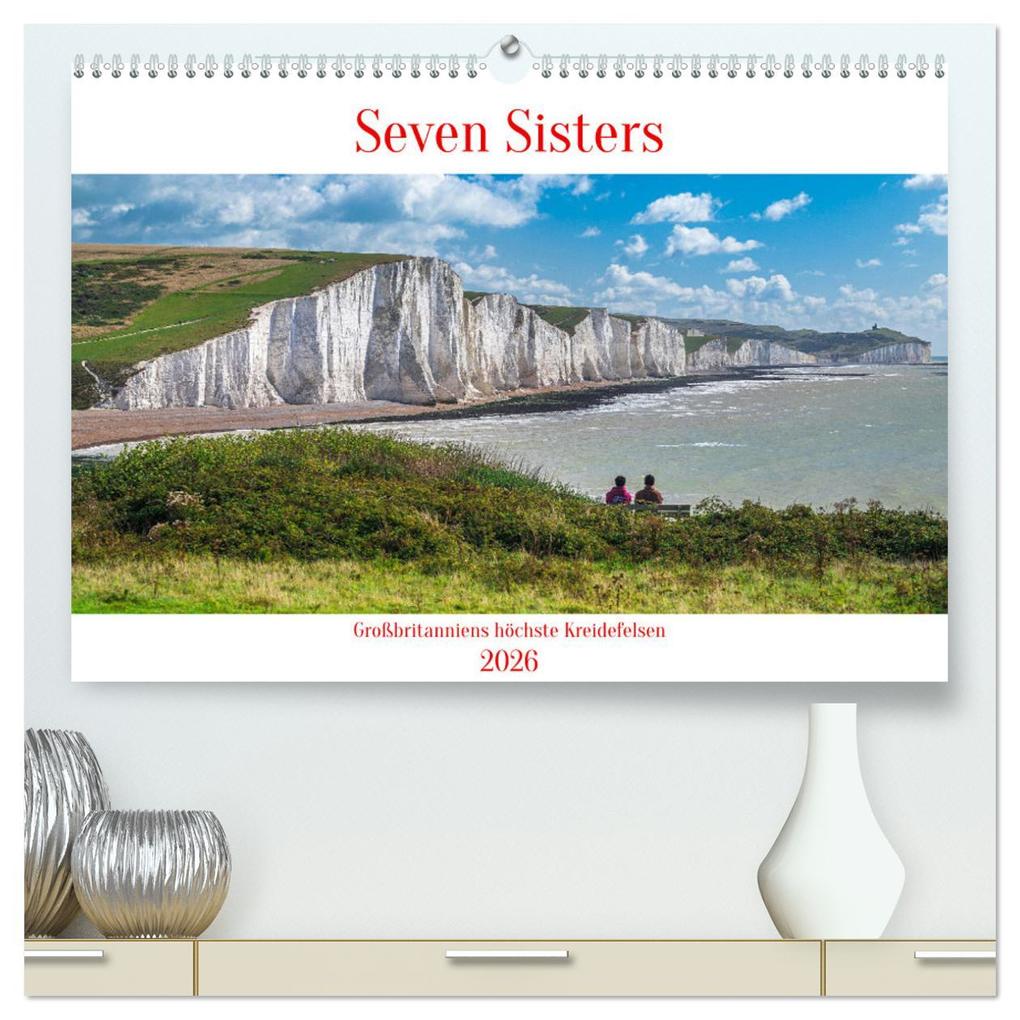 Seven Sisters - Großbritanniens höchste Kreidefelsen (hochwertiger Premium Wandkalender 2026 DIN A2 quer) Kunstdruck in Hochglanz