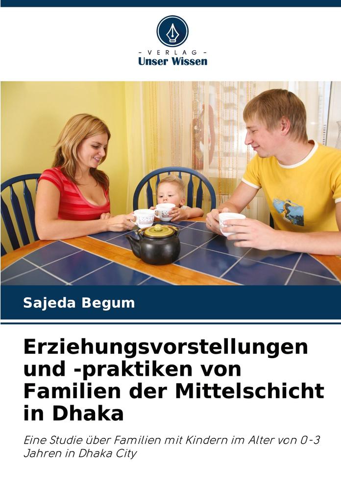 Erziehungsvorstellungen und -praktiken von Familien der Mittelschicht in Dhaka