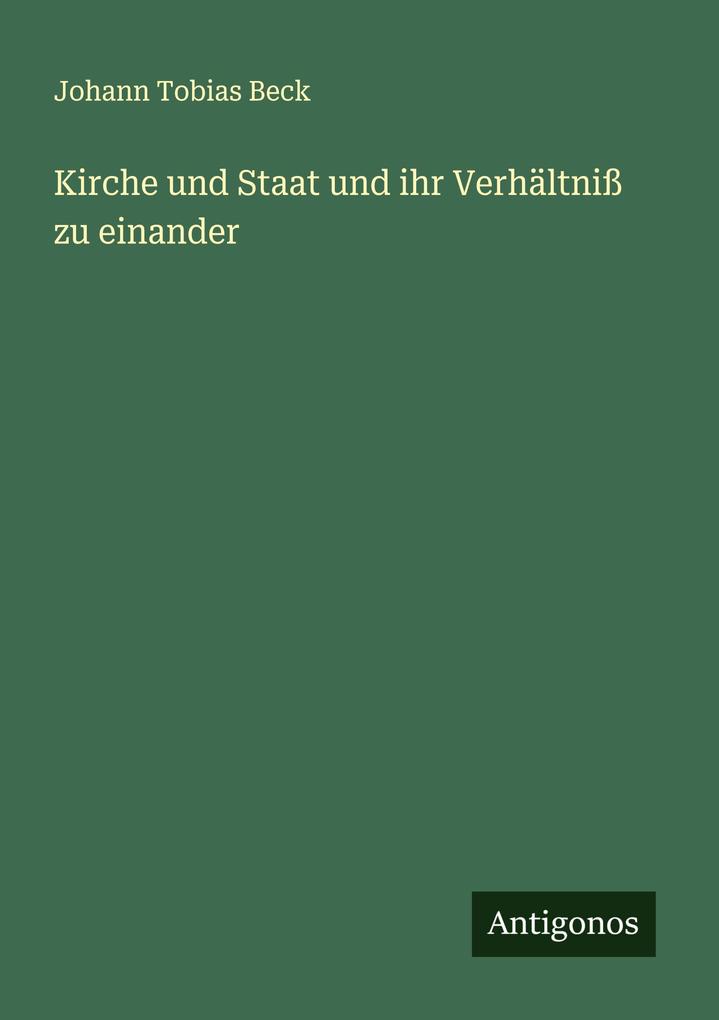 Kirche und Staat und ihr Verhältniß zu einander