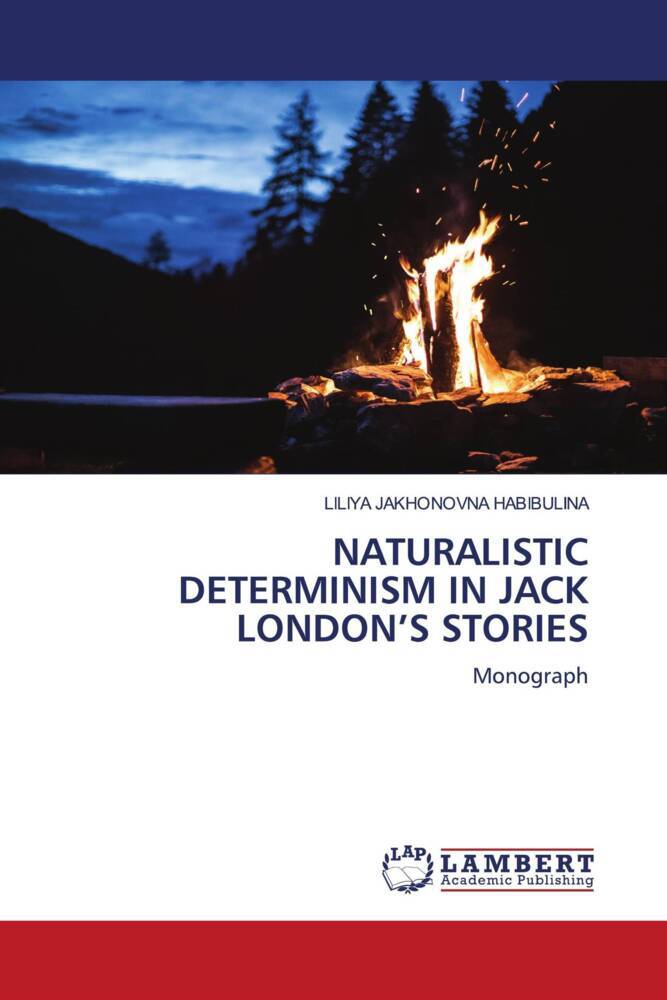 NATURALISTIC DETERMINISM IN JACK LONDON'S STORIES