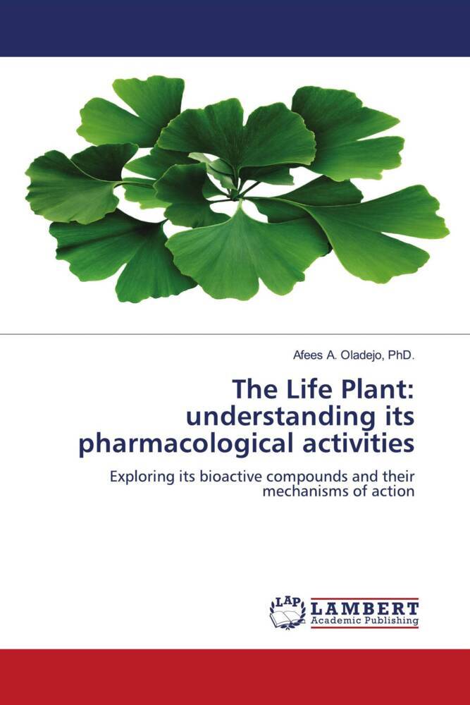 The Life Plant: understanding its pharmacological activities