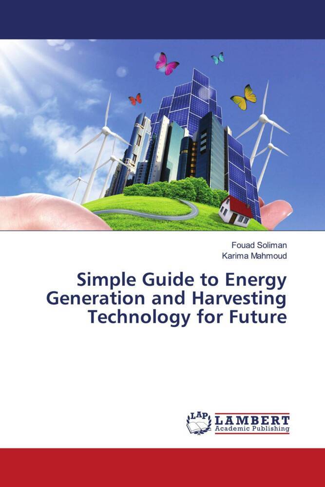 Simple Guide to Energy Generation and Harvesting Technology for Future