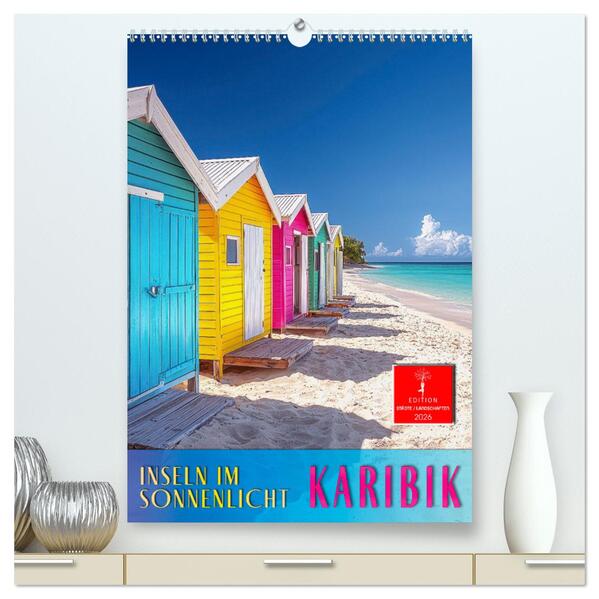 Karibik - Inseln im Sonnenlicht (hochwertiger Premium Wandkalender 2026 DIN A2 hoch) Kunstdruck in Hochglanz