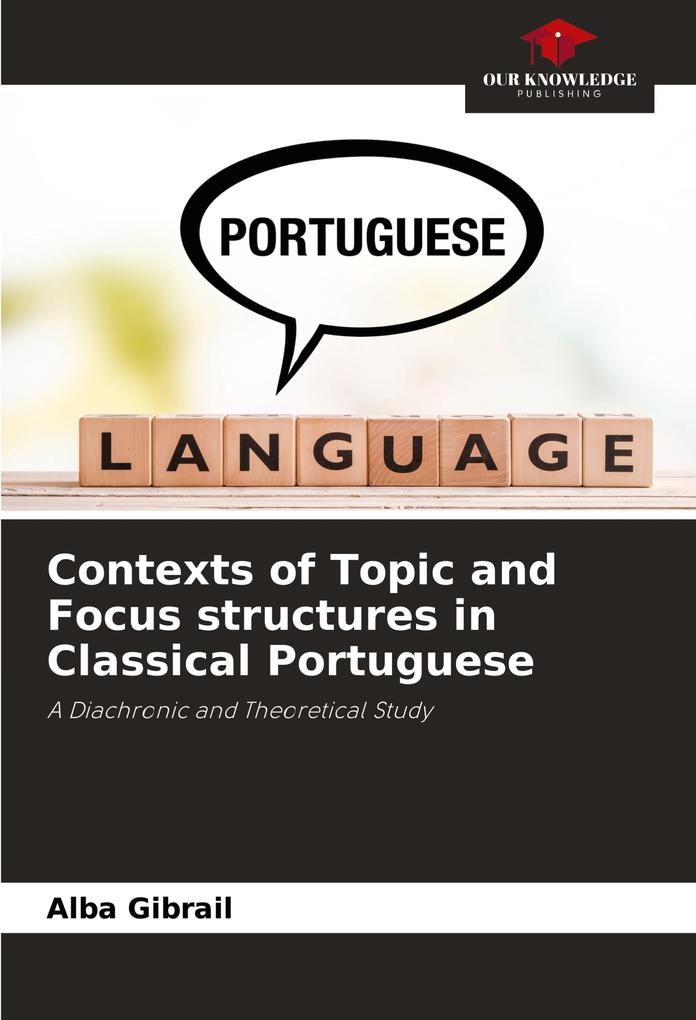 Contexts of Topic and Focus structures in Classical Portuguese