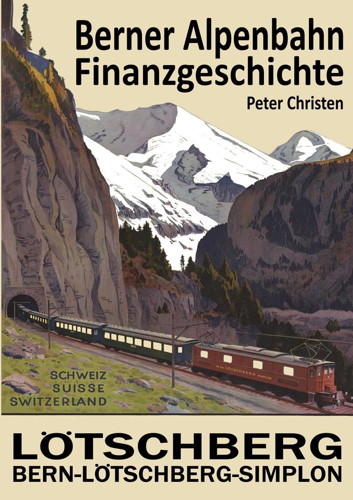 Die Berner Alpenbahn-Gesellschaft Bern-Lötschberg-Simplon BLS
