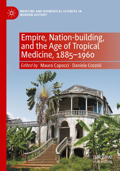 Empire Nation-building and the Age of Tropical Medicine 1885-1960