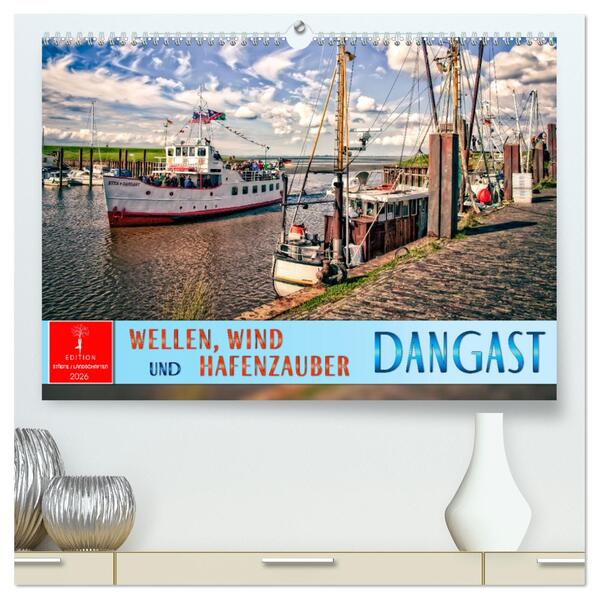 Dangast - Wellen Wind und Hafenzauber (hochwertiger Premium Wandkalender 2026 DIN A2 quer) Kunstdruck in Hochglanz