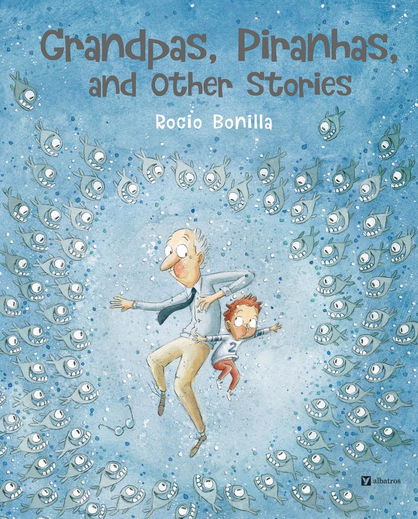 Grandpas Piranhas and Other Stories