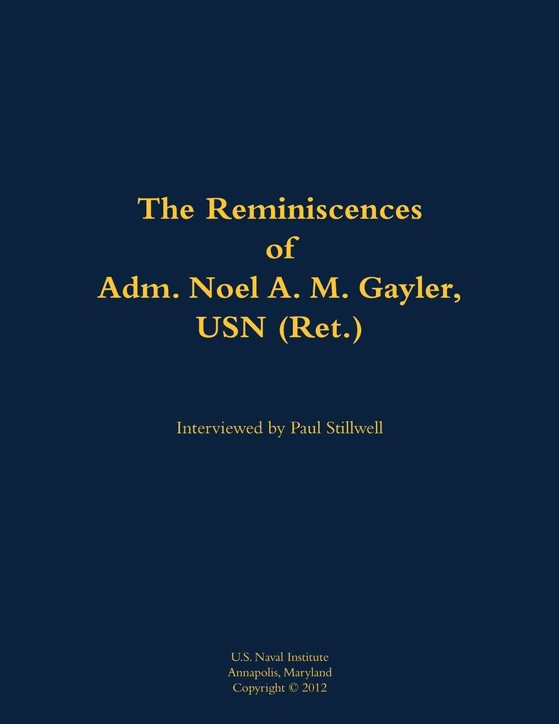 The Reminiscences of Adm. Noel A. M. Gayler USN (Ret.)