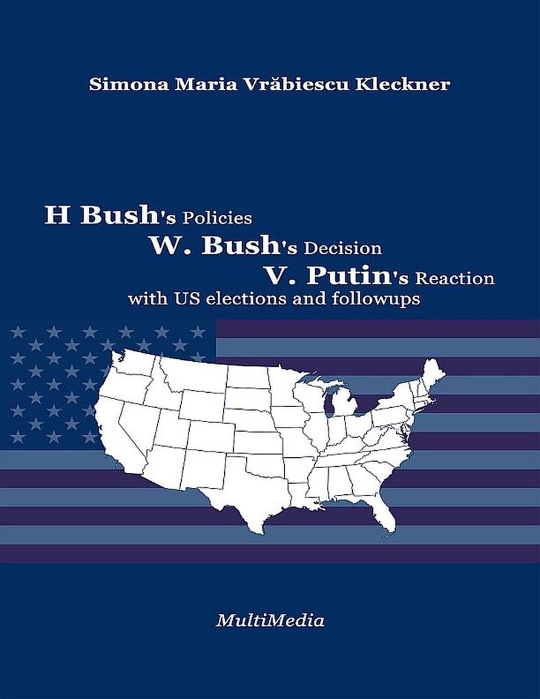 H. Bush's Policies W. Bush's Decision V. Putin's Reaction with US 2020 elections and followups