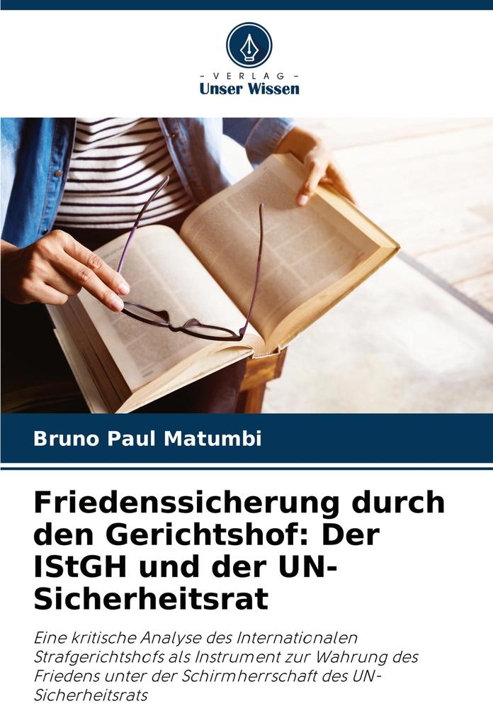 Friedenssicherung durch den Gerichtshof: Der IStGH und der UN-Sicherheitsrat