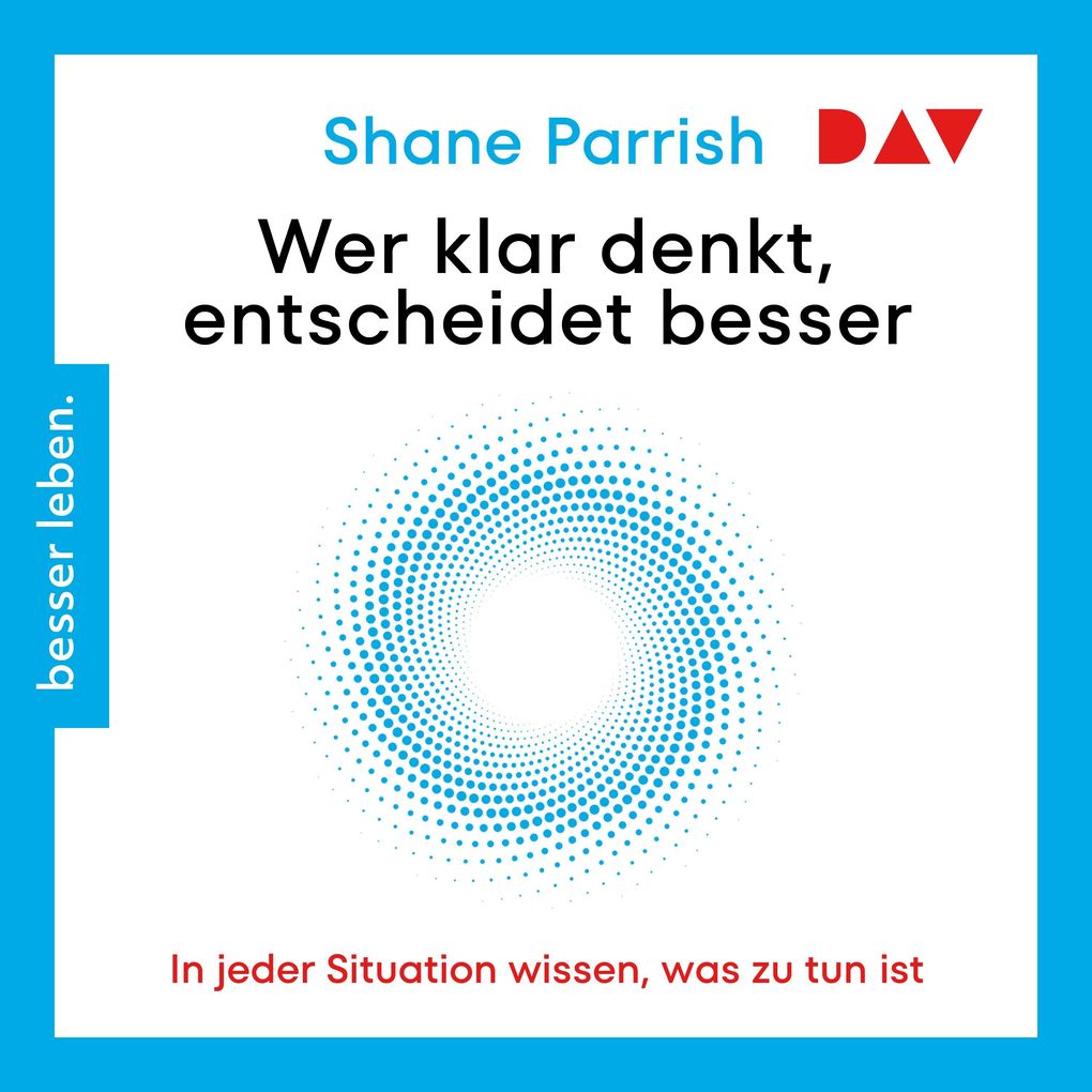 Wer klar denkt entscheidet besser. In jeder Situation wissen was zu tun ist