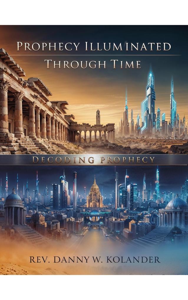 Prophecy Illuminated Through Time