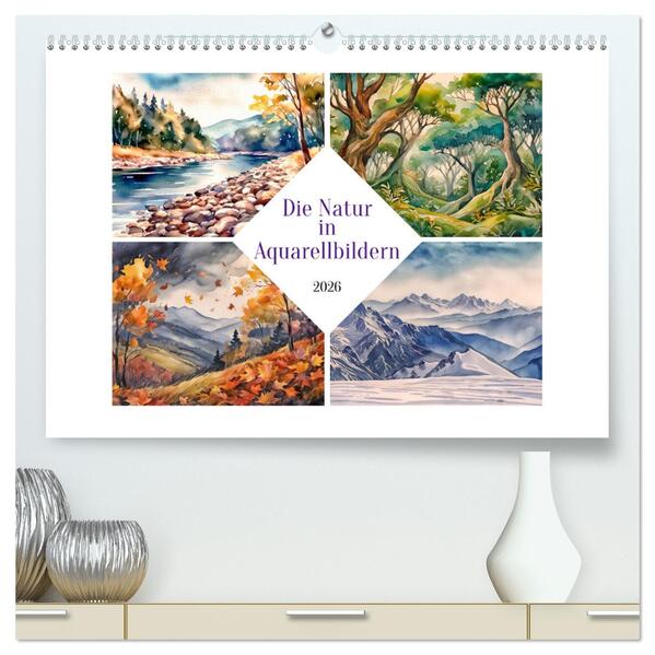 Die Natur in Aquarellbildern (hochwertiger Premium Wandkalender 2026 DIN A2 quer) Kunstdruck in Hochglanz