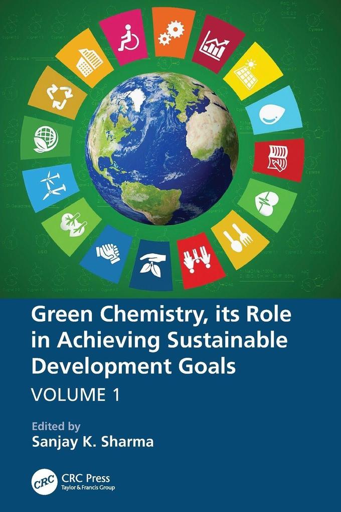 Green Chemistry its Role in Achieving Sustainable Development Goals Volume1