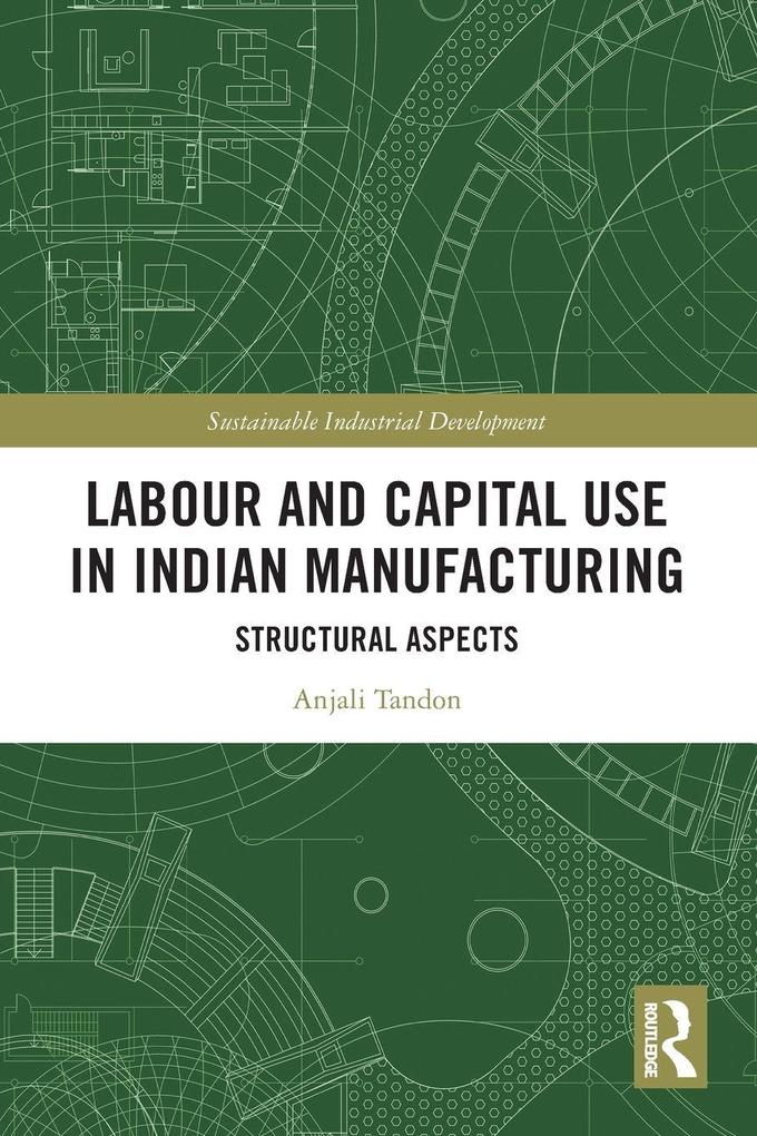 Labour and Capital Use in Indian Manufacturing