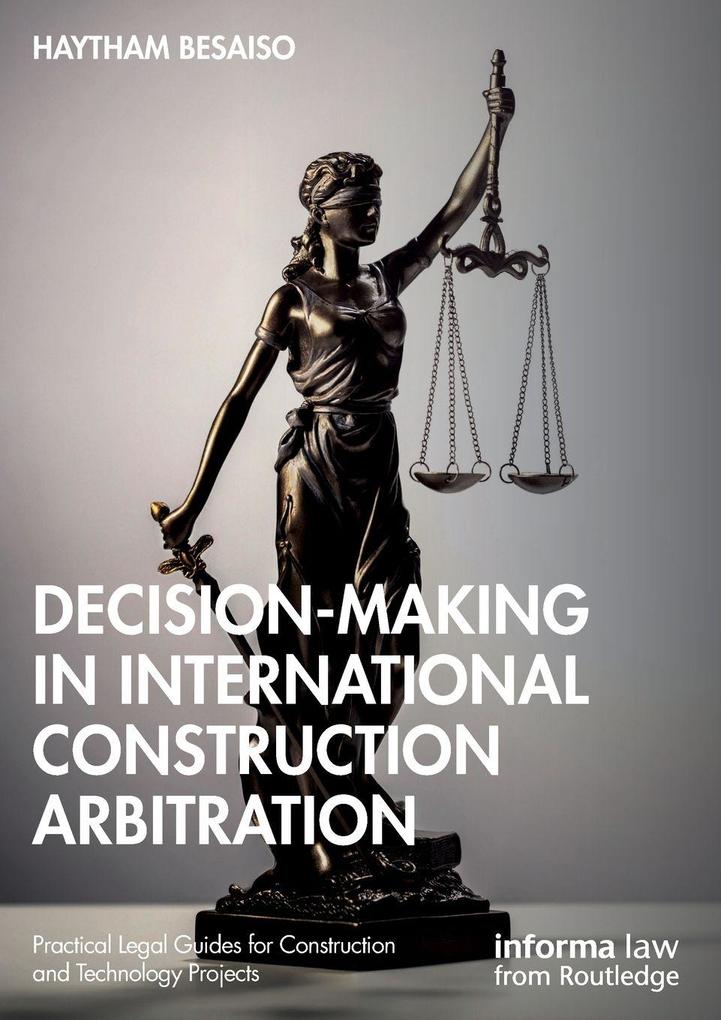 Decision-making in International Construction Arbitration