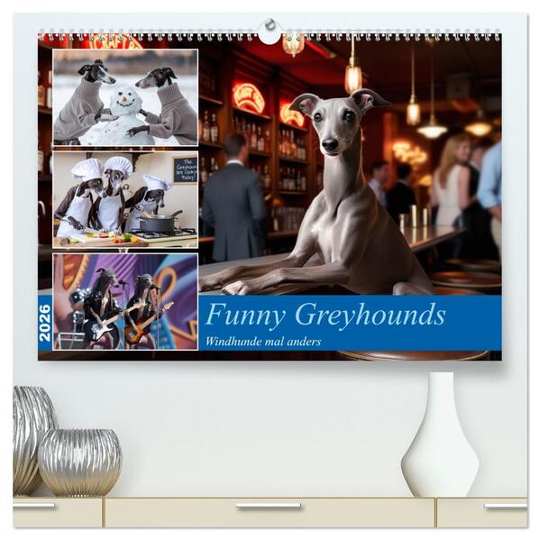 Funny Greyhounds - Windhunde mal anders (hochwertiger Premium Wandkalender 2026 DIN A2 quer) Kunstdruck in Hochglanz