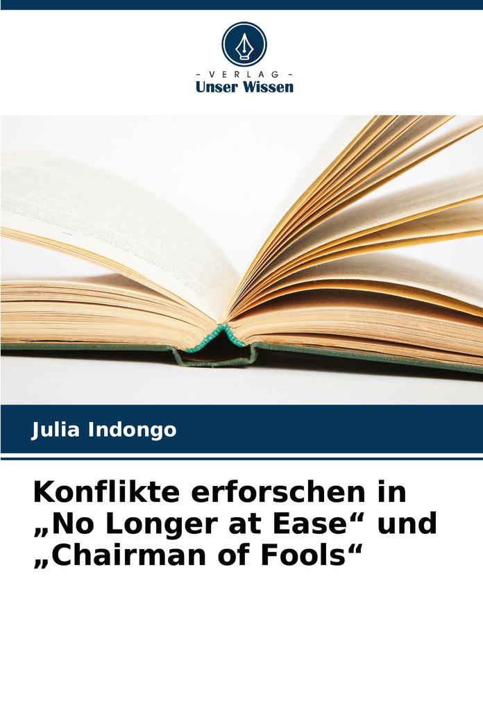 Konflikte erforschen in 'No Longer at Ease' und 'Chairman of Fools'