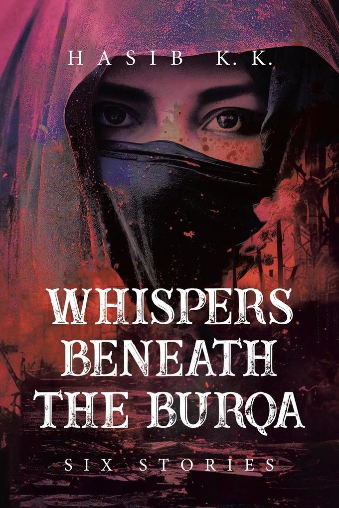 Whispers Beneath The Burqa