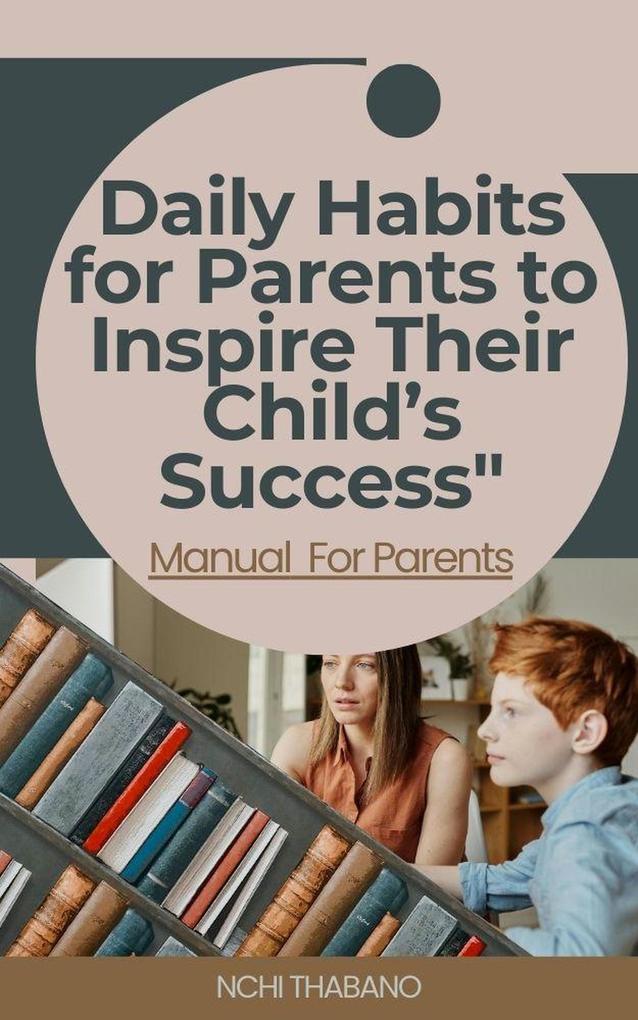 Daily Habits for Parents to Inspire Their Child's Success'