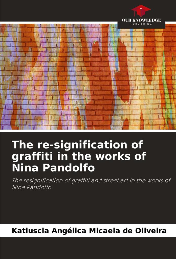 The re-signification of graffiti in the works of Nina Pandolfo