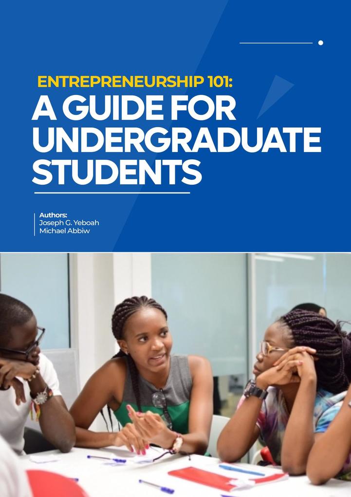 Entrepreneurship 101: A Guide for Undergraduate Students