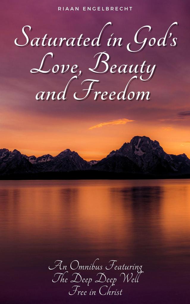 Saturated in God's Love Beauty and Freedom