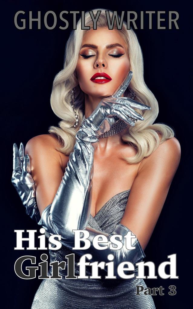 His Best Girlfriend - Part 3