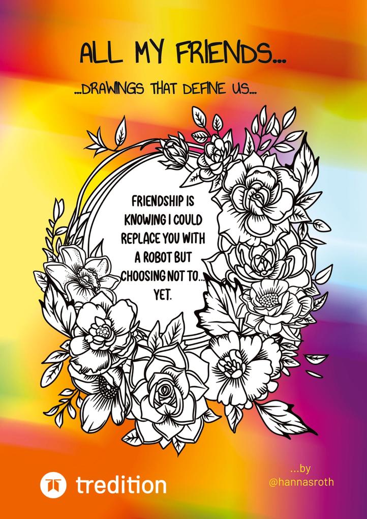 All my Friends...Drawings that define us by @hannasroth