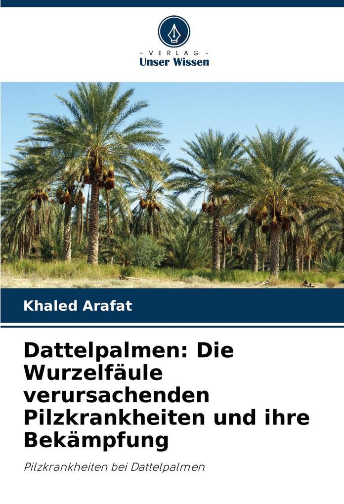 Dattelpalmen: Die Wurzelfäule verursachenden Pilzkrankheiten und ihre Bekämpfung