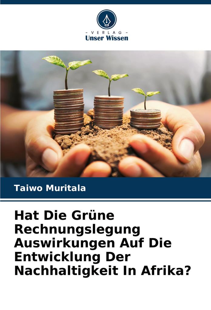 Hat Die Grüne Rechnungslegung Auswirkungen Auf Die Entwicklung Der Nachhaltigkeit In Afrika?