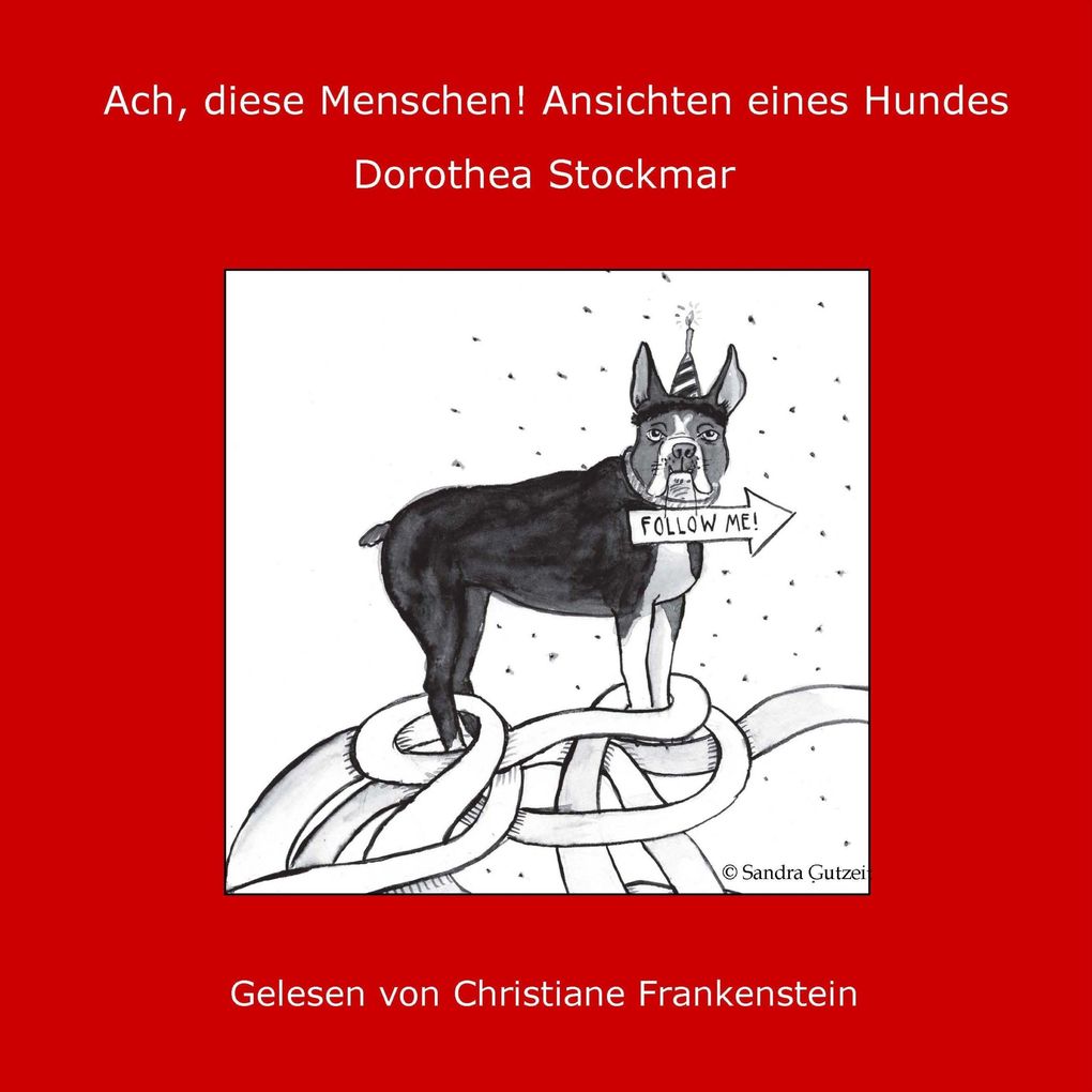 Ach diese Menschen! Ansichten eines Hundes
