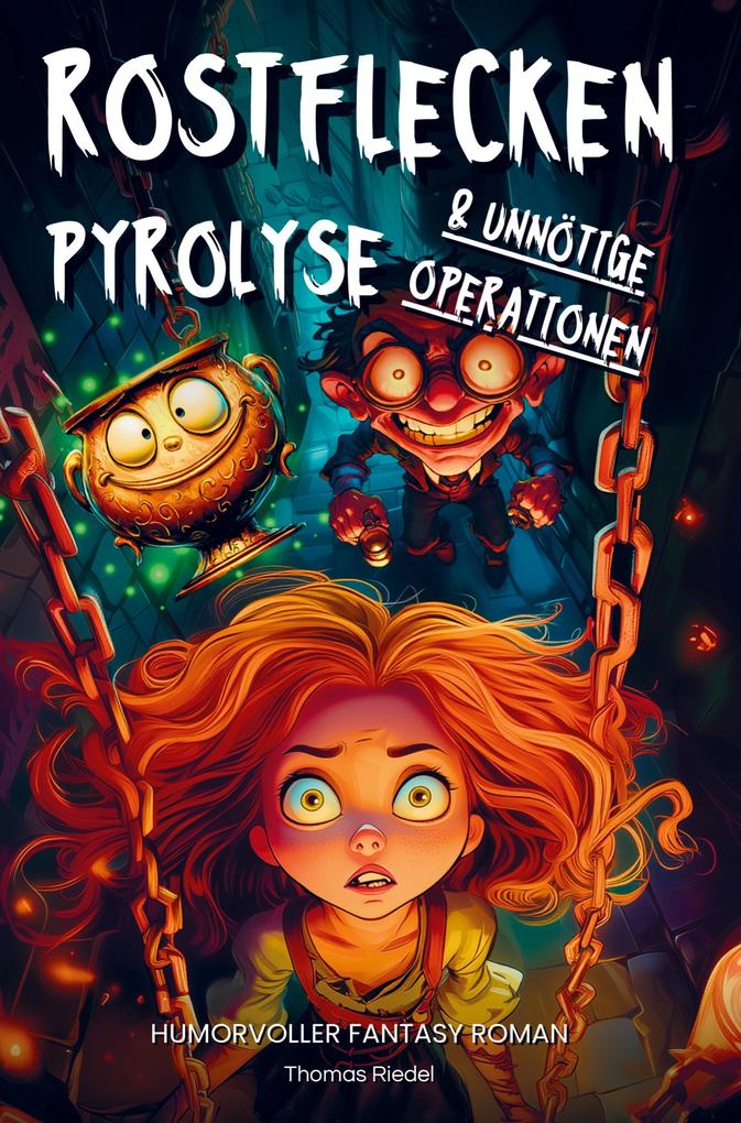 Rostflecken Pyrolyse und unnötige Operationen | Ein humorvoller Fantasy Roman