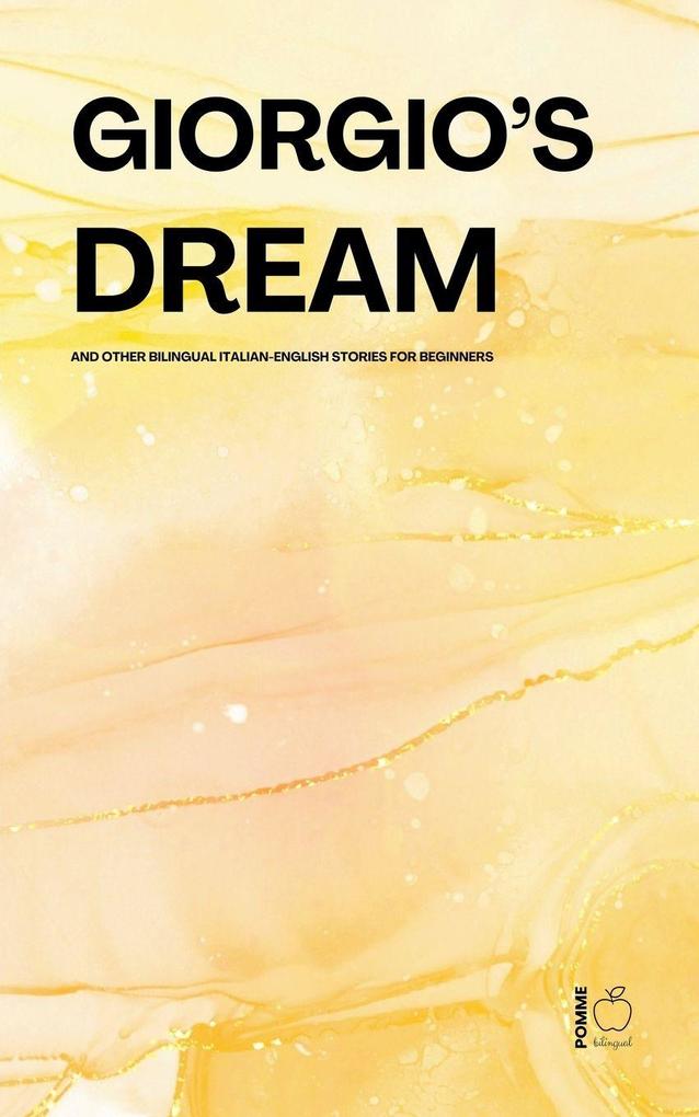 Giorgio's Dream And Other Bilingual Italian-English Stories for Beginners