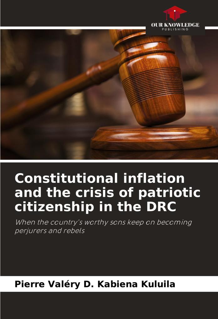 Constitutional inflation and the crisis of patriotic citizenship in the DRC