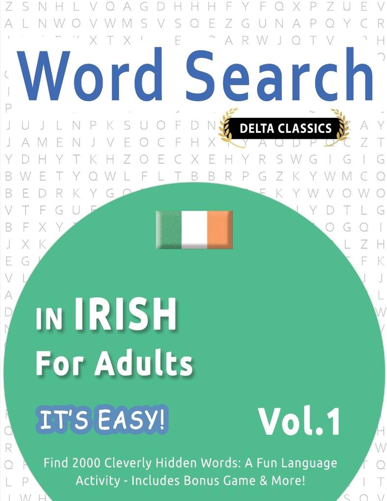 WORD SEARCH IN IRISH FOR ADULTS - IT'S EASY! VOL.1 - DELTA CLASSICS - FIND 2000 CLEVERLY HIDDEN WORDS