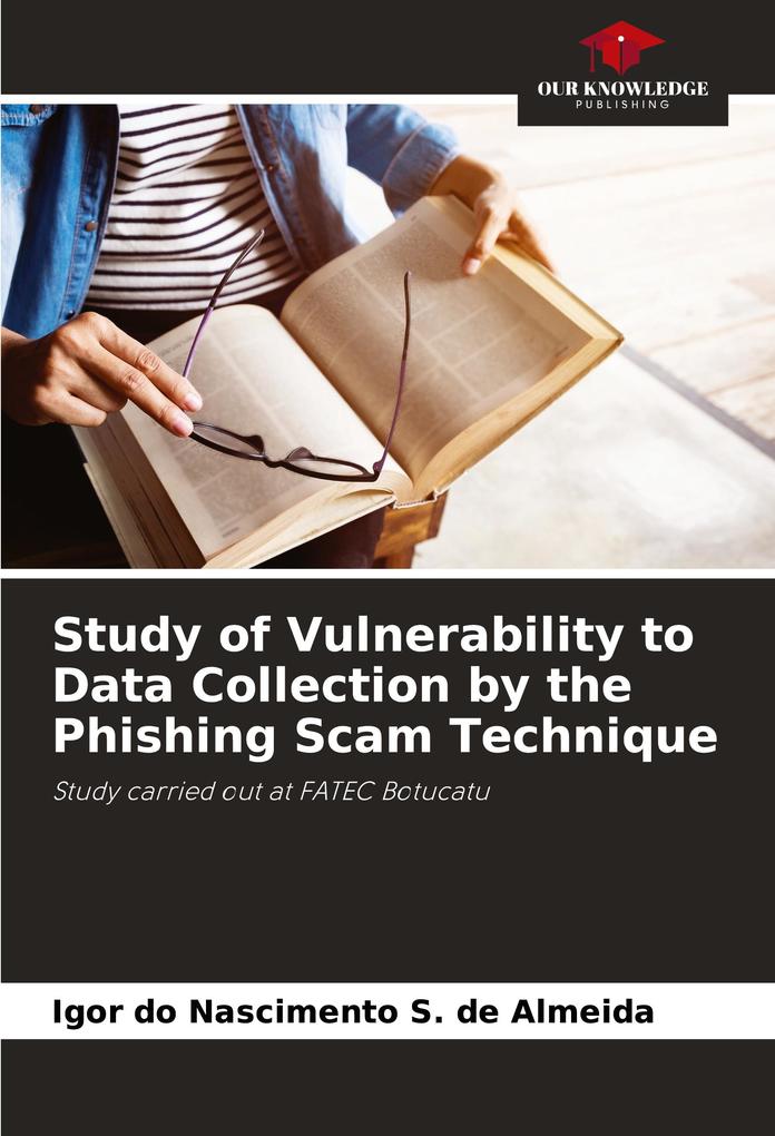Study of Vulnerability to Data Collection by the Phishing Scam Technique