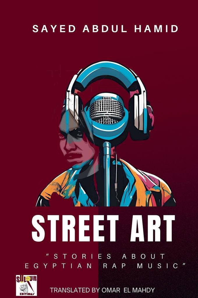 Street Art'Stories about Egyptian Rap Music'