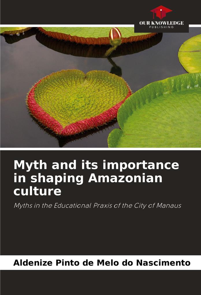 Myth and its importance in shaping Amazonian culture