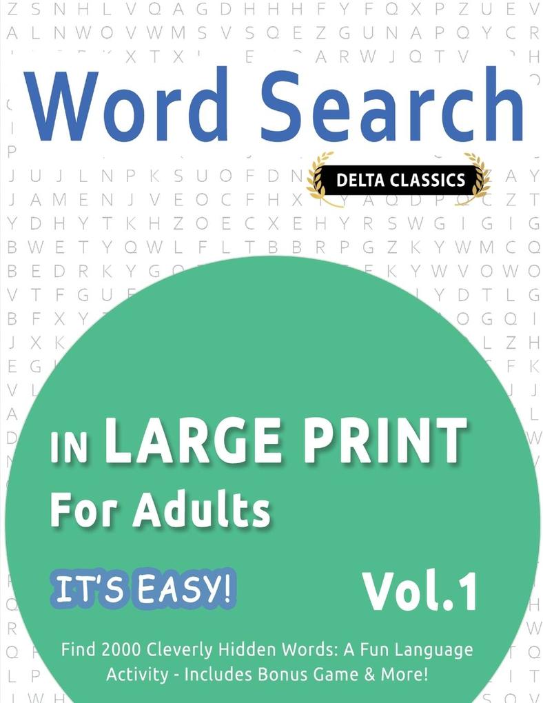 WORD SEARCH IN LARGE PRINT FOR ADULTS - IT'S EASY! VOL.1 - DELTA CLASSICS - FIND 2000 CLEVERLY HIDDEN WORDS