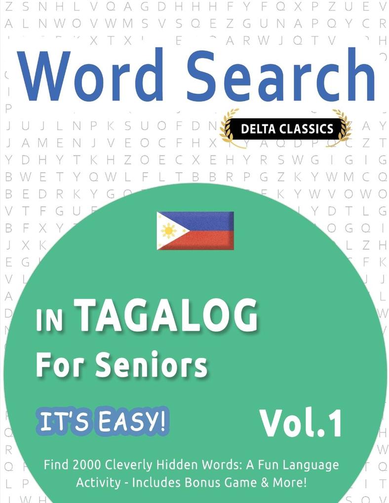 WORD SEARCH IN TAGALOG FOR SENIORS - IT'S EASY! VOL.1 - DELTA CLASSICS - FIND 2000 CLEVERLY HIDDEN WORDS