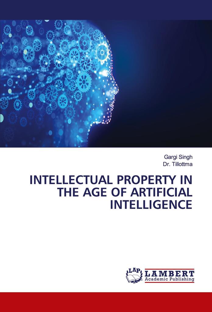 INTELLECTUAL PROPERTY IN THE AGE OF ARTIFICIAL INTELLIGENCE