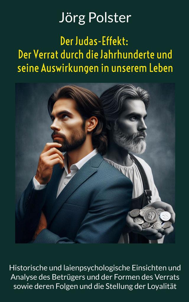 Der Judas-Effekt: Der Verrat durch die Jahrhunderte und seine Auswirkungen in unserem Leben