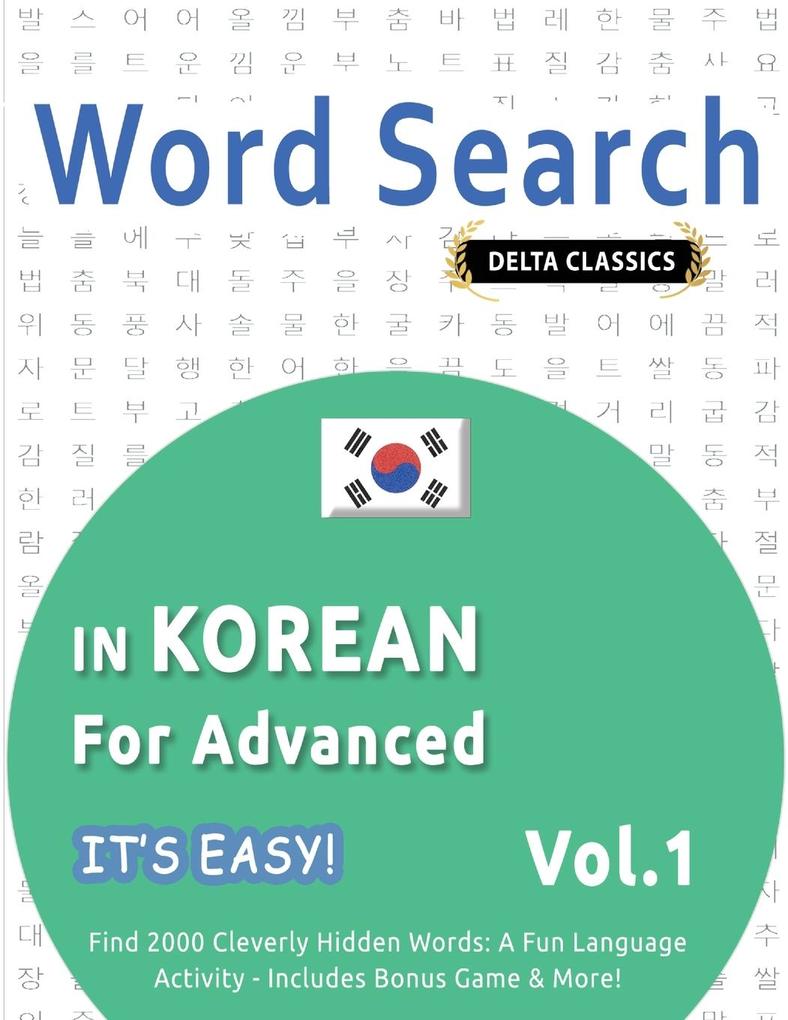 WORD SEARCH IN KOREAN FOR ADVANCED - IT'S EASY! VOL.1 - DELTA CLASSICS - FIND 2000 CLEVERLY HIDDEN WORDS