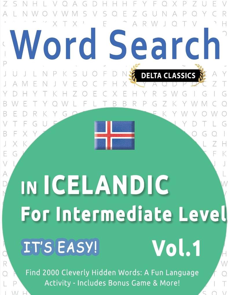WORD SEARCH IN ICELANDIC FOR INTERMEDIATE LEVEL - IT'S EASY! VOL.1 - DELTA CLASSICS - FIND 2000 CLEVERLY HIDDEN WORDS