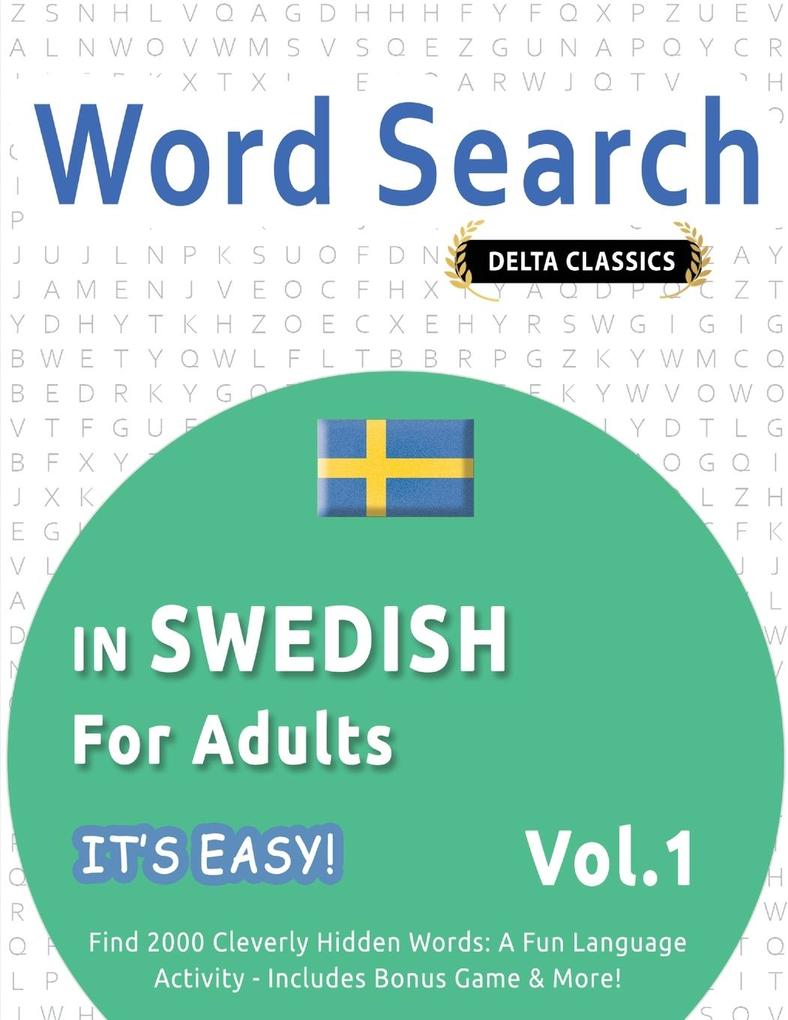 WORD SEARCH IN SWEDISH FOR ADULTS - IT'S EASY! VOL.1 - DELTA CLASSICS - FIND 2000 CLEVERLY HIDDEN WORDS
